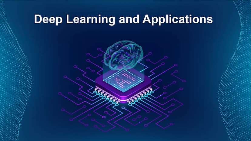 Deep Learning and Applications